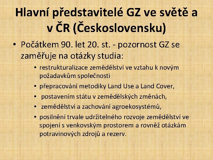 Hlavní představitelé GZ ve světě a v ČR (Československu) • Počátkem 90. let 20.
