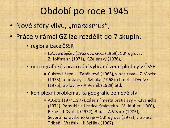 Období po roce 1945 • Nové sféry vlivu, „marxismus“, • Práce v rámci GZ