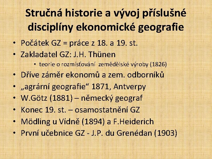 Stručná historie a vývoj příslušné disciplíny ekonomické geografie • Počátek GZ = práce z