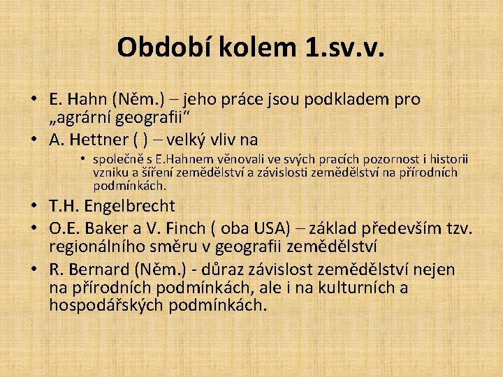 Období kolem 1. sv. v. • E. Hahn (Něm. ) – jeho práce jsou