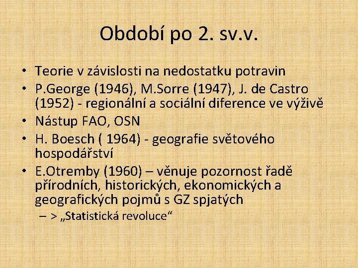 Období po 2. sv. v. • Teorie v závislosti na nedostatku potravin • P.