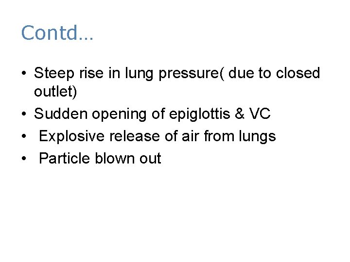 Contd… • Steep rise in lung pressure( due to closed outlet) • Sudden opening