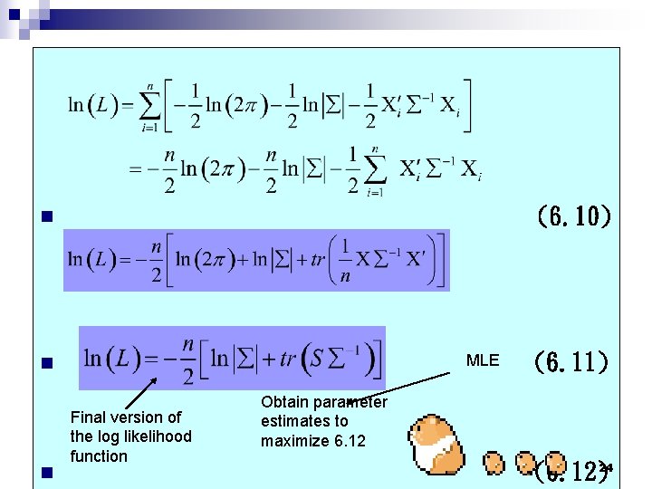 (6. 10) n MLE n n Final version of the log likelihood function (6.