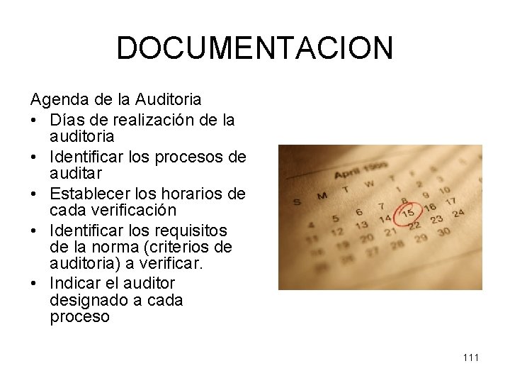 DOCUMENTACION Agenda de la Auditoria • Días de realización de la auditoria • Identificar