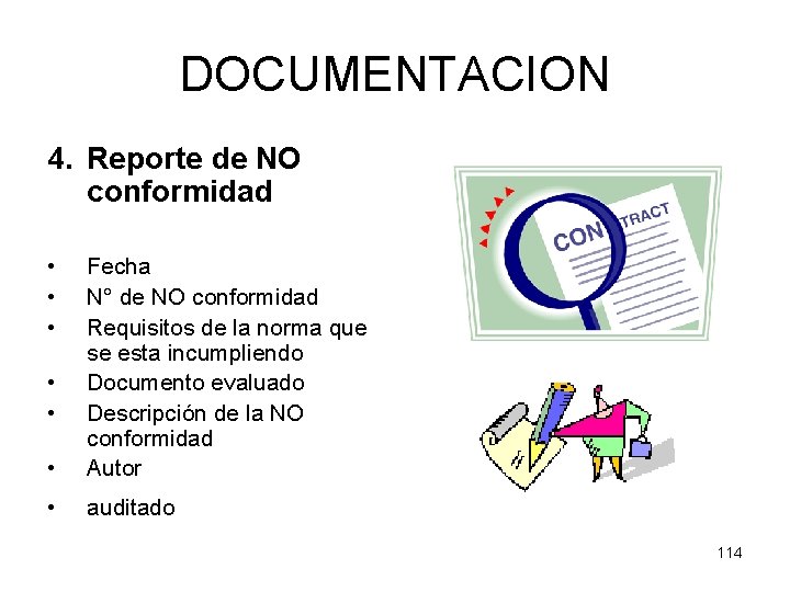 DOCUMENTACION 4. Reporte de NO conformidad • • Fecha N° de NO conformidad Requisitos