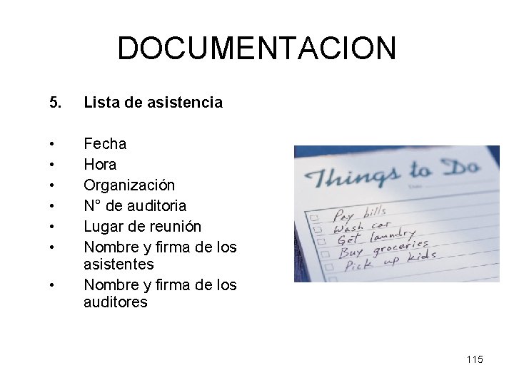 DOCUMENTACION 5. Lista de asistencia • • • Fecha Hora Organización N° de auditoria