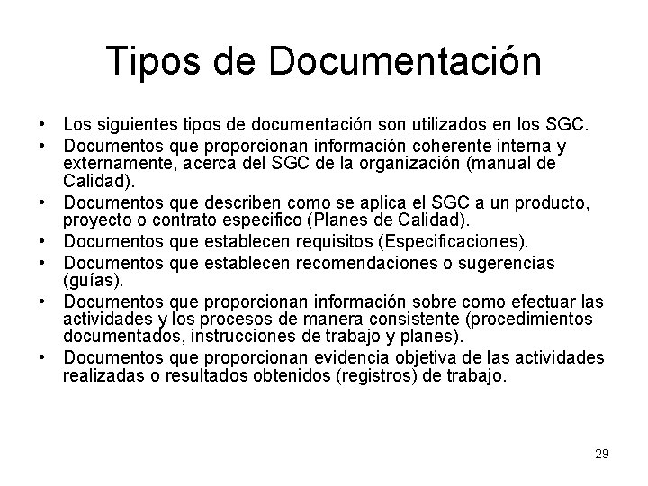 Tipos de Documentación • Los siguientes tipos de documentación son utilizados en los SGC.