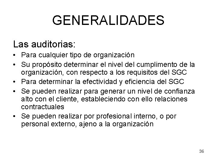 GENERALIDADES Las auditorias: • Para cualquier tipo de organización • Su propósito determinar el