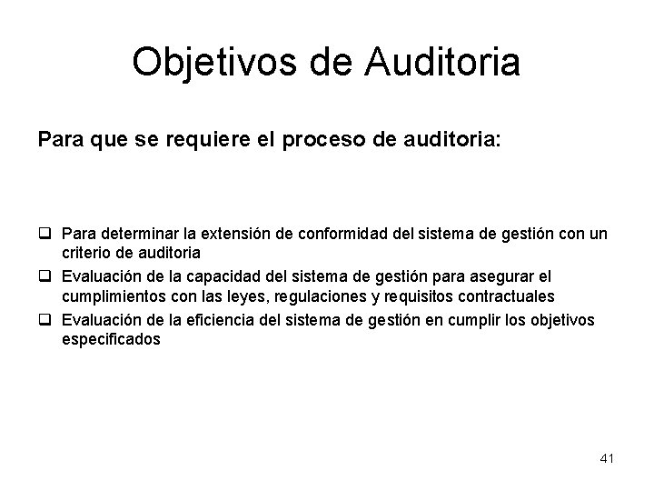 Objetivos de Auditoria Para que se requiere el proceso de auditoria: q Para determinar