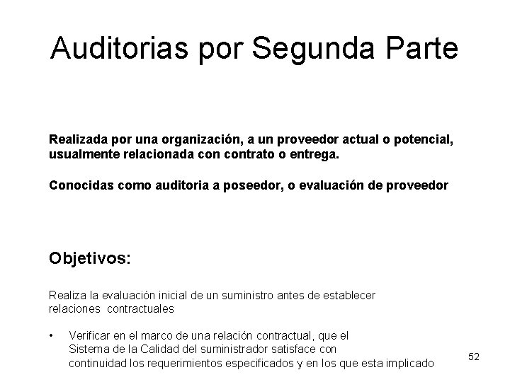 Auditorias por Segunda Parte Realizada por una organización, a un proveedor actual o potencial,