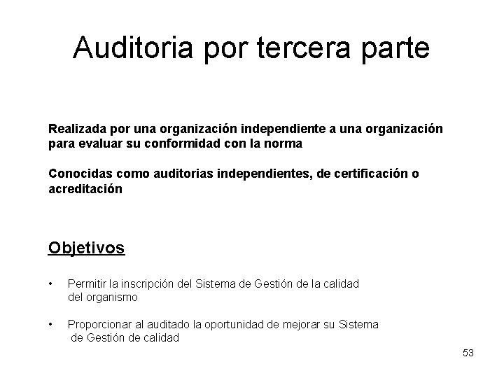 Auditoria por tercera parte Realizada por una organización independiente a una organización para evaluar