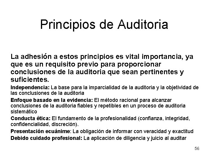 Principios de Auditoria La adhesión a estos principios es vital importancia, ya que es