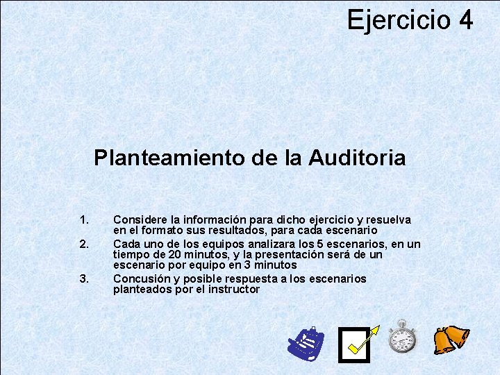 Ejercicio 4 Planteamiento de la Auditoria 1. 2. 3. Considere la información para dicho