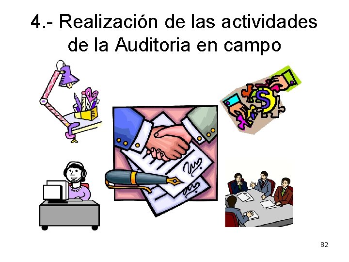 4. - Realización de las actividades de la Auditoria en campo 82 