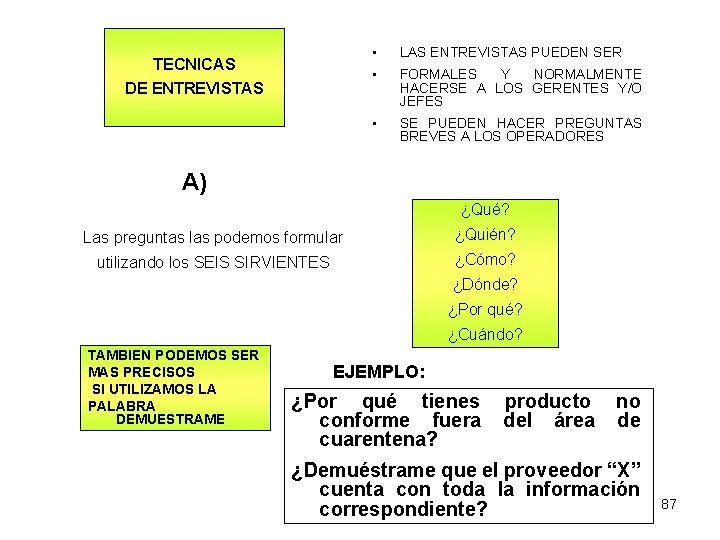 TECNICAS DE ENTREVISTAS • LAS ENTREVISTAS PUEDEN SER • FORMALES Y NORMALMENTE HACERSE A