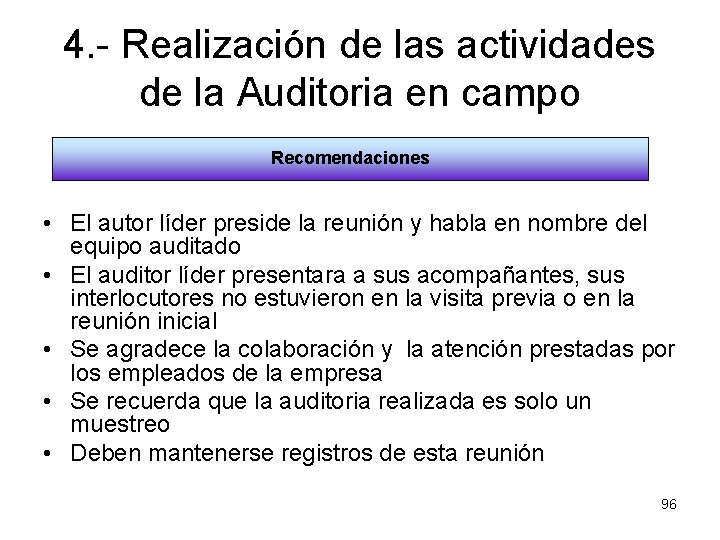 4. - Realización de las actividades de la Auditoria en campo Recomendaciones • El
