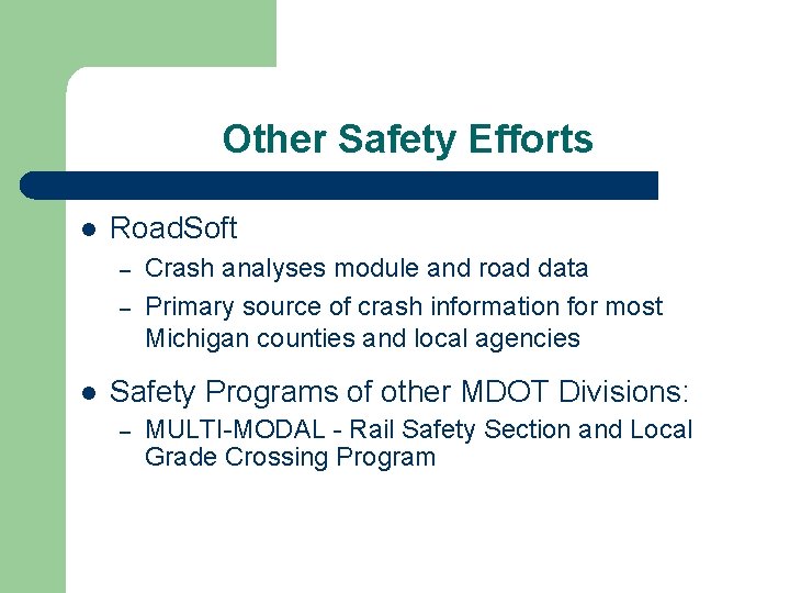 Other Safety Efforts l Road. Soft – – l Crash analyses module and road