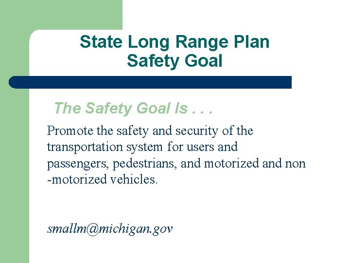 State Long Range Plan Safety Goal The Safety Goal Is. . . Promote the