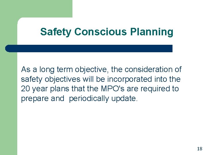 Safety Conscious Planning As a long term objective, the consideration of safety objectives will