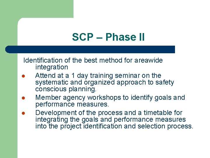 SCP – Phase II Identification of the best method for areawide integration l Attend
