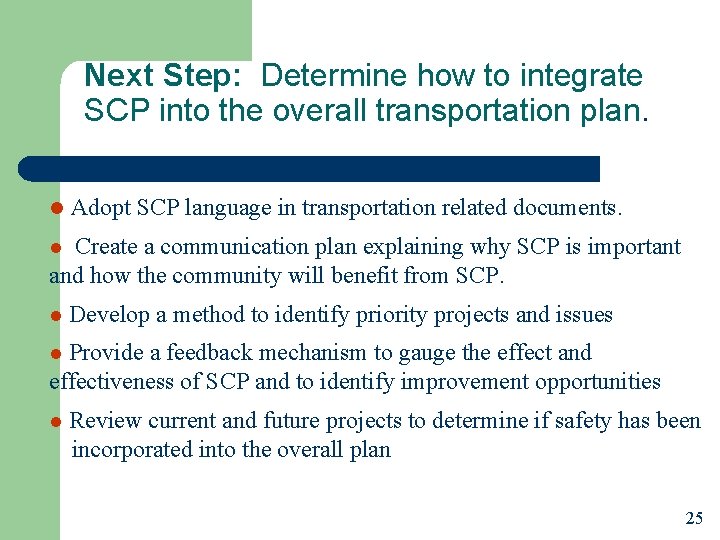 Next Step: Determine how to integrate SCP into the overall transportation plan. l Adopt
