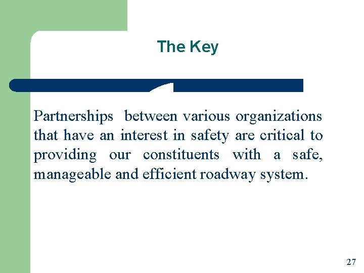 The Key Partnerships between various organizations that have an interest in safety are critical