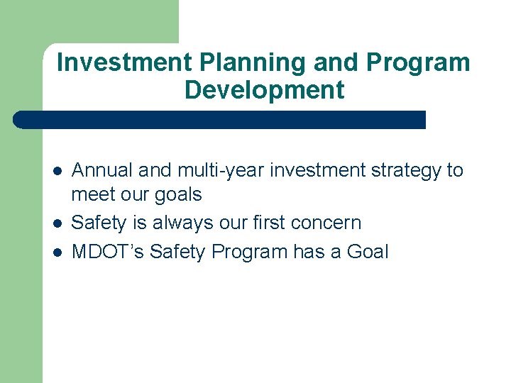Investment Planning and Program Development l l l Annual and multi-year investment strategy to
