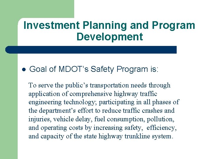 Investment Planning and Program Development l Goal of MDOT’s Safety Program is: To serve