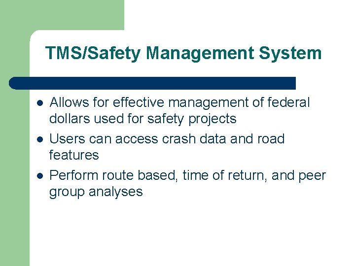 TMS/Safety Management System l l l Allows for effective management of federal dollars used