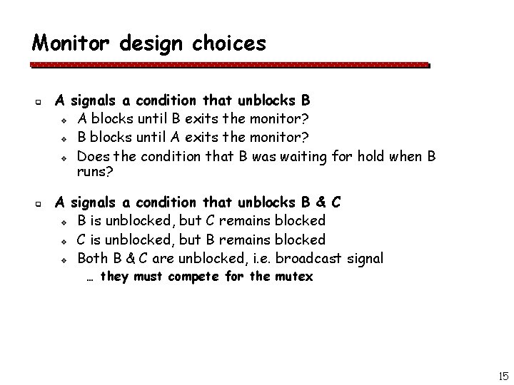 Monitor design choices q q A signals a condition that unblocks B v A