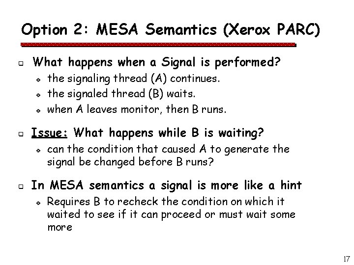 Option 2: MESA Semantics (Xerox PARC) q What happens when a Signal is performed?