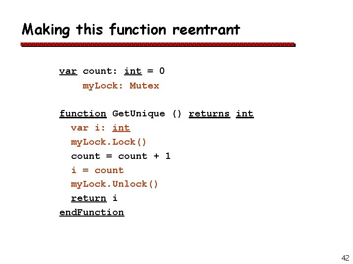 Making this function reentrant var count: int = 0 my. Lock: Mutex function Get.