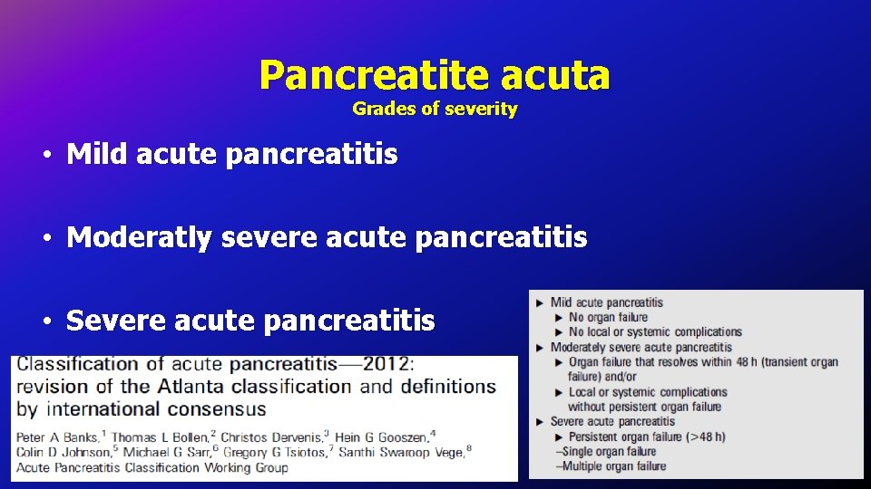 Pancreatite acuta Grades of severity • Mild acute pancreatitis • Moderatly severe acute pancreatitis