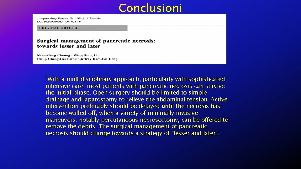 Conclusioni “With a multidisciplinary approach, particularly with sophisticated intensive care, most patients with pancreatic