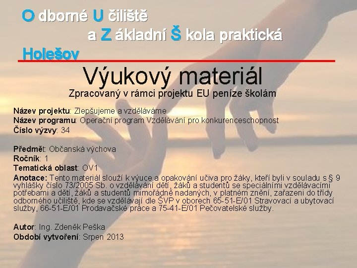 O dborné U čiliště a Z ákladní Š kola praktická Holešov Výukový materiál Zpracovaný