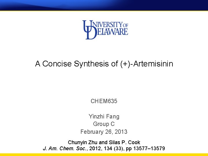 A Concise Synthesis of (+)-Artemisinin CHEM 635 Yinzhi Fang Group C February 26, 2013