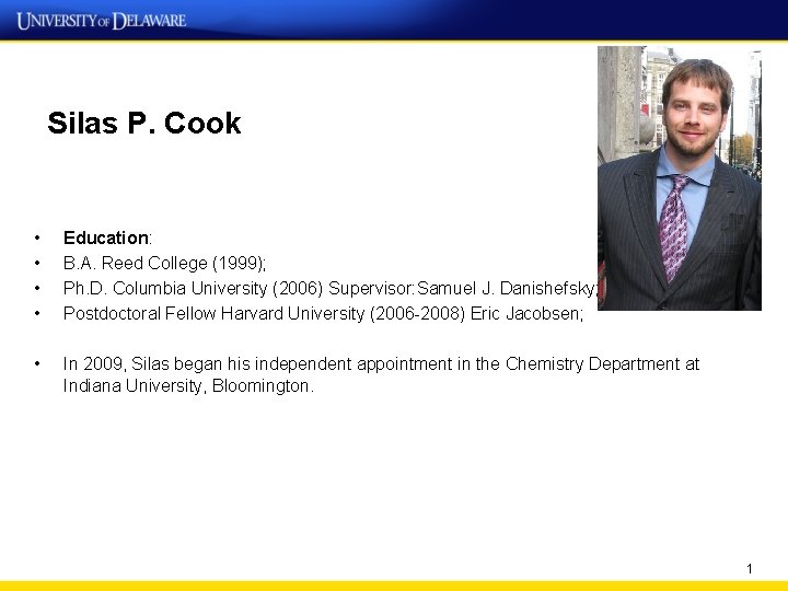 Silas P. Cook • • Education: B. A. Reed College (1999); Ph. D. Columbia