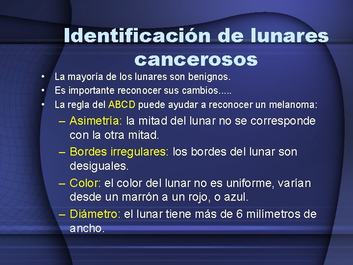 Identificación de lunares cancerosos • La mayoría de los lunares son benignos. • Es