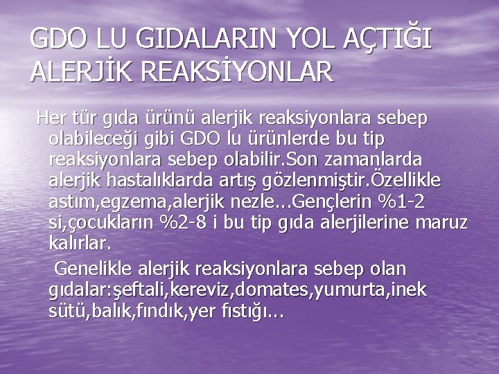 GDO LU GIDALARIN YOL AÇTIĞI ALERJİK REAKSİYONLAR Her tür gıda ürünü alerjik reaksiyonlara sebep