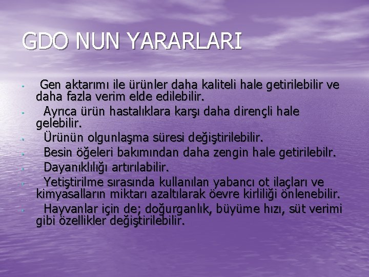 GDO NUN YARARLARI • • Gen aktarımı ile ürünler daha kaliteli hale getirilebilir ve