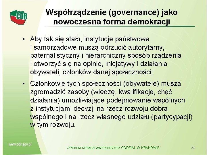 Współrządzenie (governance) jako nowoczesna forma demokracji • Aby tak się stało, instytucje państwowe i