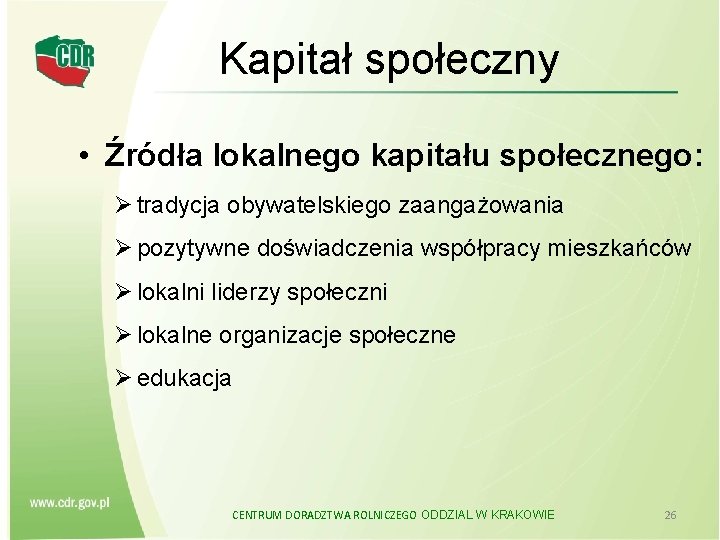 Kapitał społeczny • Źródła lokalnego kapitału społecznego: Ø tradycja obywatelskiego zaangażowania Ø pozytywne doświadczenia