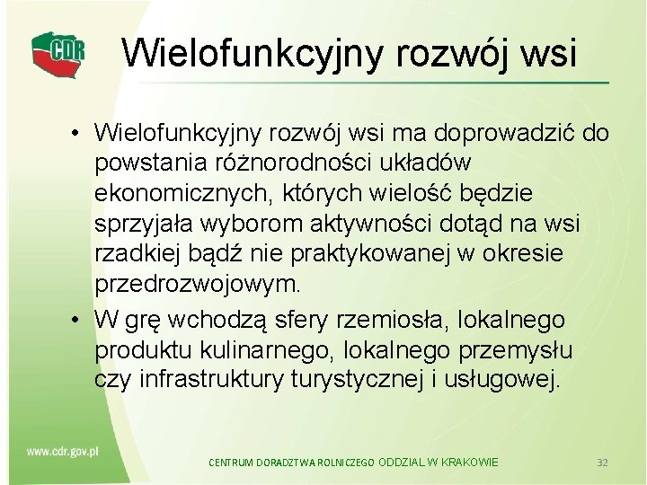 Wielofunkcyjny rozwój wsi • Wielofunkcyjny rozwój wsi ma doprowadzić do powstania różnorodności układów ekonomicznych,