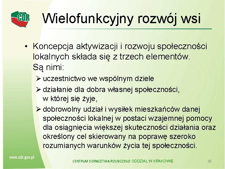 Wielofunkcyjny rozwój wsi • Koncepcja aktywizacji i rozwoju społeczności lokalnych składa się z trzech