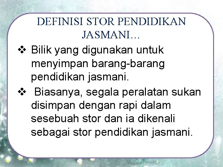 DEFINISI STOR PENDIDIKAN JASMANI… v Bilik yang digunakan untuk menyimpan barang-barang pendidikan jasmani. v