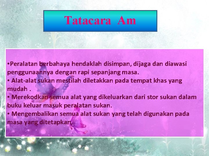  Tatacara Am • Peralatan berbahaya hendaklah disimpan, dijaga dan diawasi penggunaannya dengan rapi