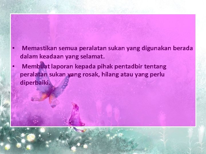  • Memastikan semua peralatan sukan yang digunakan berada dalam keadaan yang selamat. •