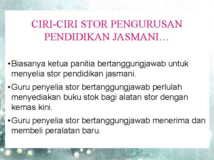 CIRI-CIRI STOR PENGURUSAN PENDIDIKAN JASMANI… • Biasanya ketua panitia bertanggungjawab untuk menyelia stor pendidikan