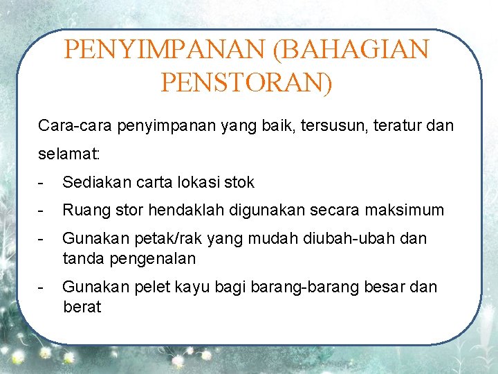 PENYIMPANAN (BAHAGIAN PENSTORAN) Cara-cara penyimpanan yang baik, tersusun, teratur dan selamat: - Sediakan carta