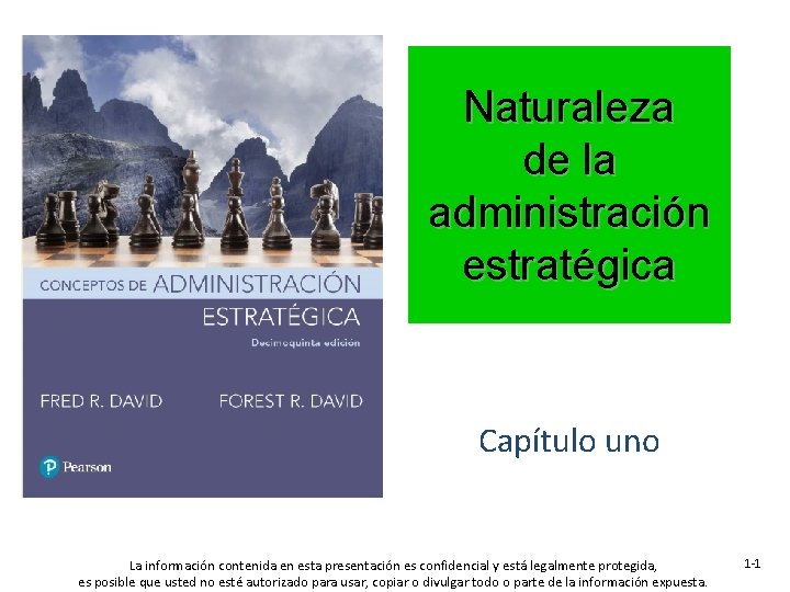 Naturaleza de la administración estratégica Capítulo uno La información contenida en esta presentación es Naturaleza de la administración estratégica Capítulo uno La información contenida en esta presentación es